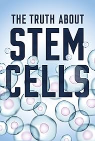 Watch Full Movie :The Truth About Stem Cells (2017)